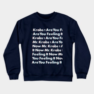 Are You Feeling It Now Mr. Krabs? pattern Crewneck Sweatshirt